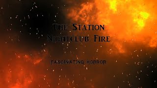 The Station Nightclub Fire  A Short Documentary  Fascinating Horror [upl. by Yursa]