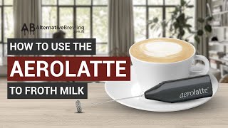 How To Use the AeroLatte To Froth Milk [upl. by Moriah140]